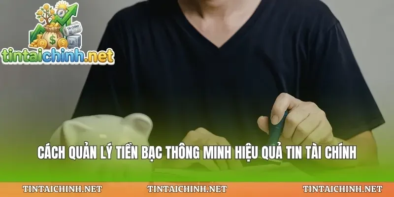 Cách Quản Lý Tiền Bạc Thông Minh