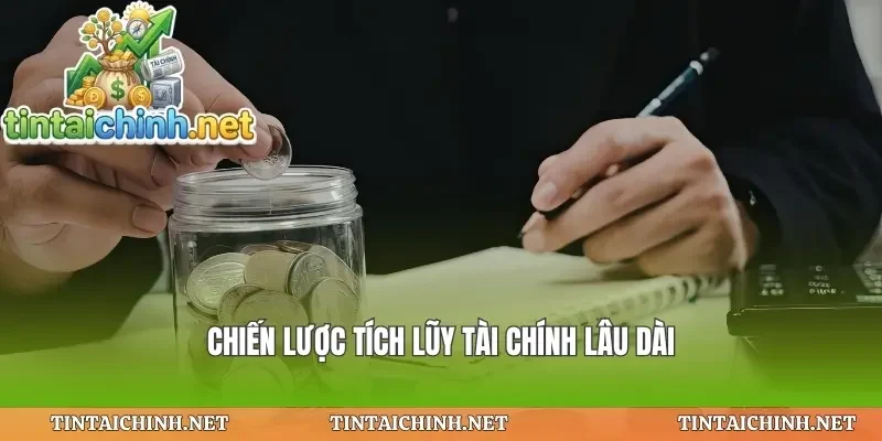 Chiến lược tích lũy tài chính lâu dài