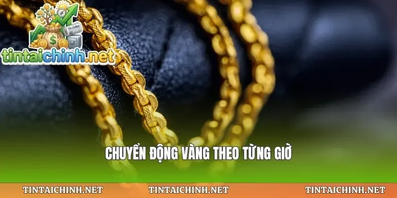 Chuyển động vàng theo từng giờ