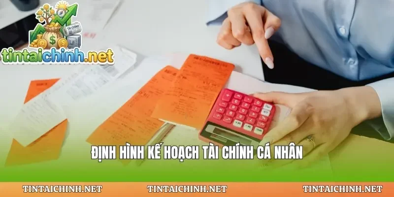 Định hình kế hoạch tài chính cá nhân