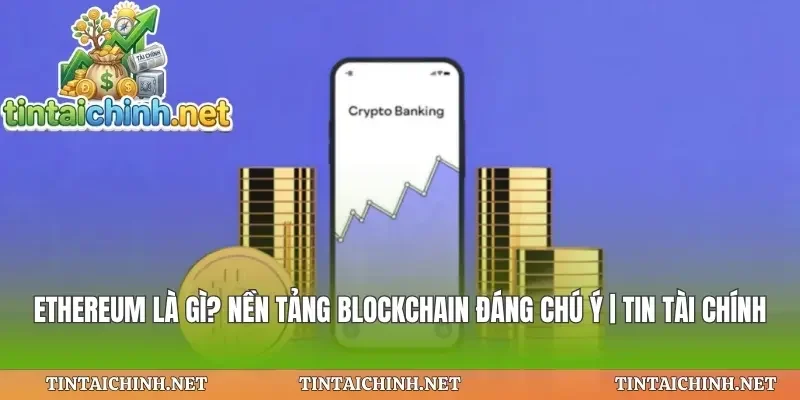 Ethereum Là Gì
