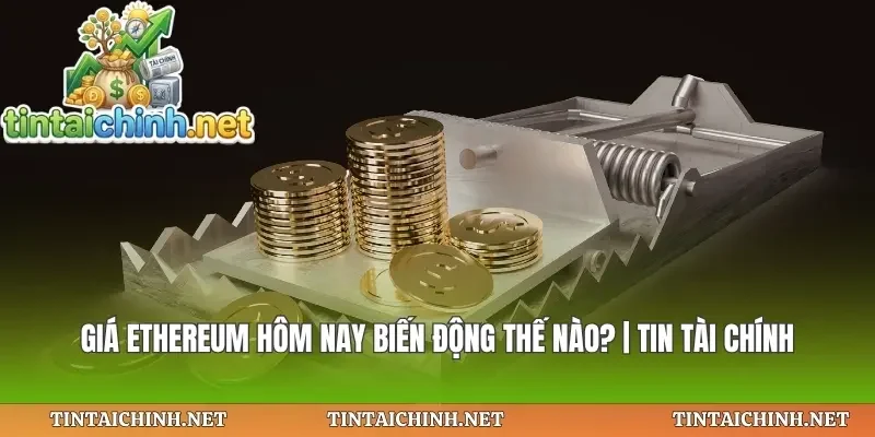 Giá Ethereum Hôm Nay