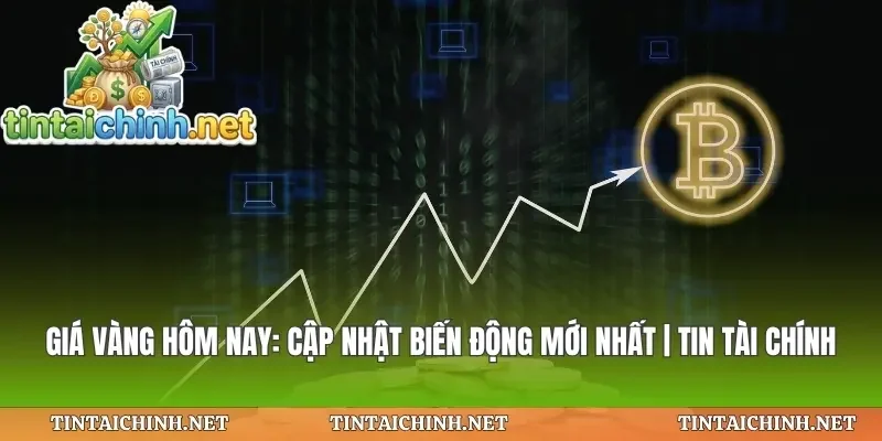 Giá Vàng Hôm Nay: Cập Nhật Biến Động Mới Nhất | Tin Tài Chính