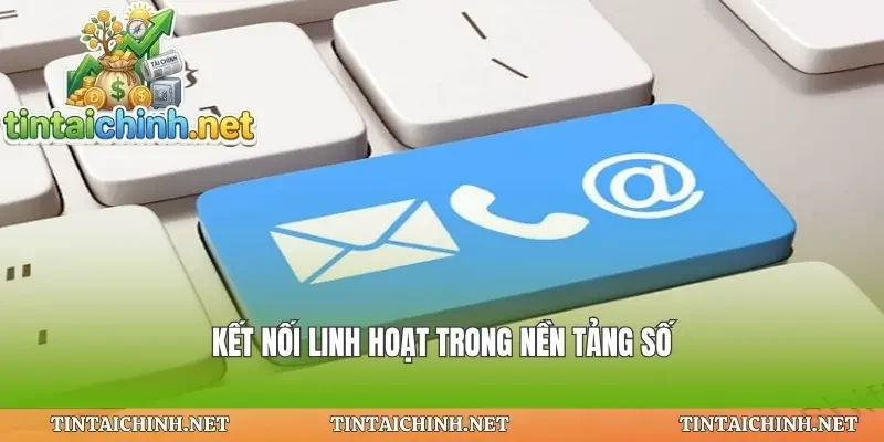 Kết nối linh hoạt trong nền tảng số