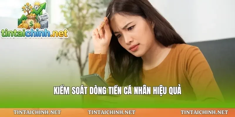 Kiểm soát dòng tiền cá nhân hiệu quả