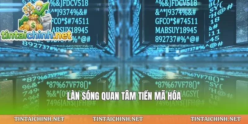 Làn sóng quan tâm tiền mã hóa