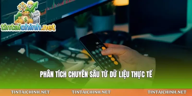 Phân tích chuyên sâu từ dữ liệu thực tế