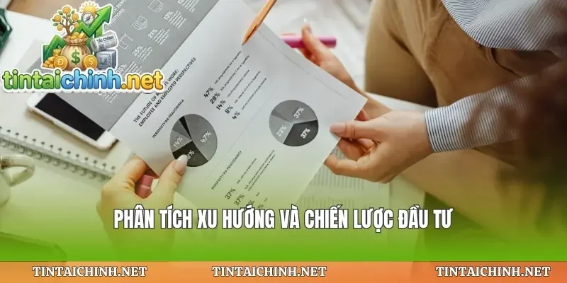Phân tích xu hướng và chiến lược đầu tư