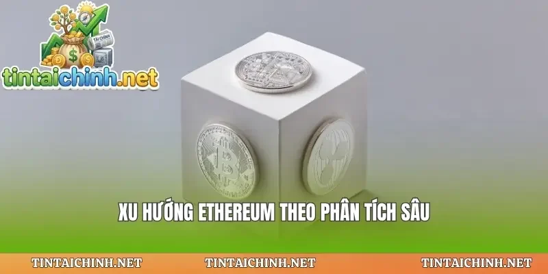 Xu hướng ethereum theo phân tích sâu
