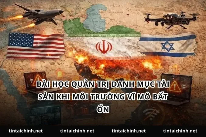Bài học quản trị danh mục tài sản khi môi trường vĩ mô bất ổn