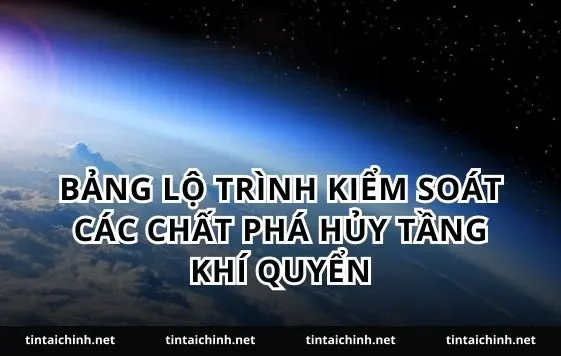 Bảng lộ trình kiểm soát các chất phá hủy tầng khí quyển