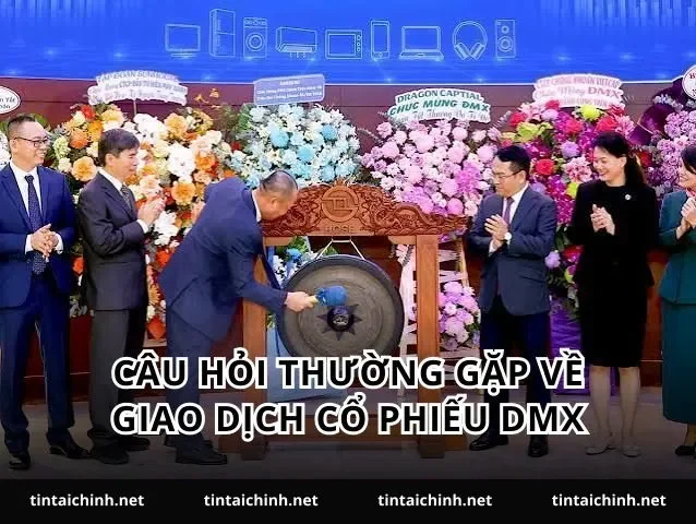 Câu hỏi thường gặp về giao dịch cổ phiếu DMX