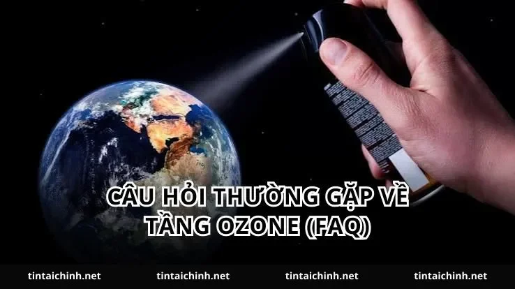 Câu hỏi thường gặp về tầng ozone (FAQ)