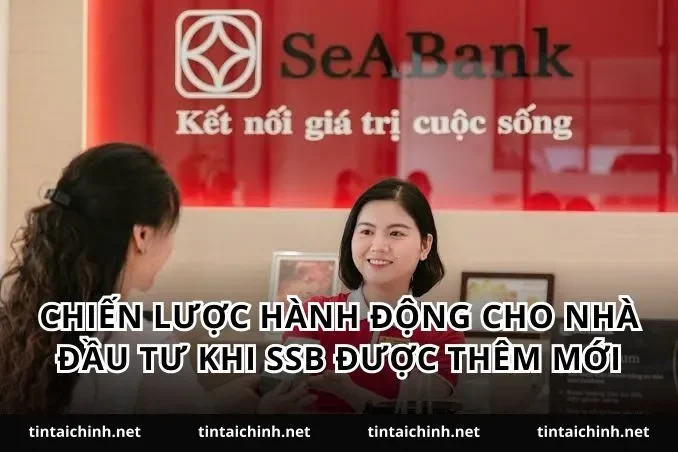 Chiến lược hành động cho nhà đầu tư khi SSB được thêm mới