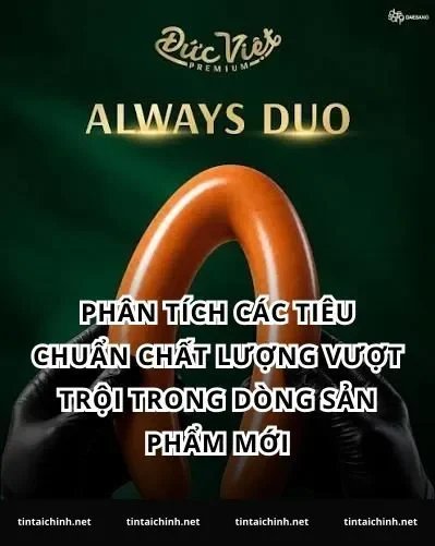 Phân tích các tiêu chuẩn chất lượng vượt trội trong dòng sản phẩm mới