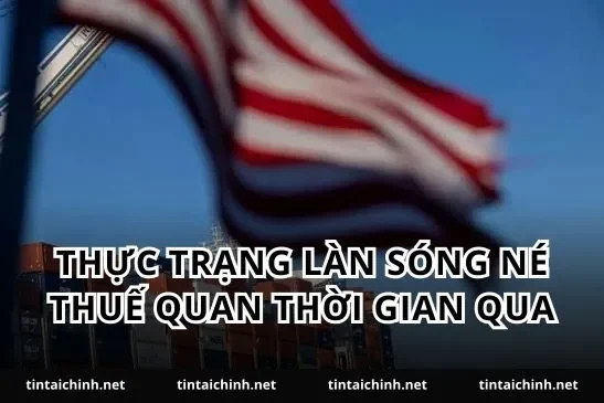Thực trạng làn sóng né thuế quan thời gian qua